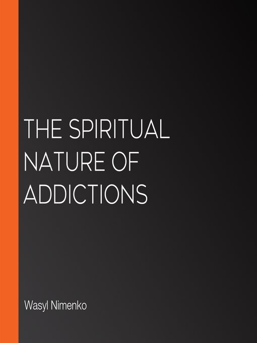 Title details for The Spiritual Nature of Addictions by Wasyl Nimenko - Wait list